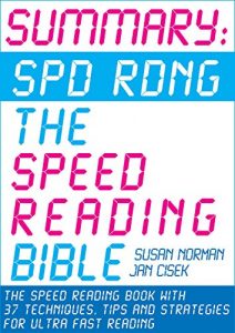 Download Summary: Spd Rdng – The Speed Reading Bible: Speed Reading Book with 37 Techniques, Tips and Strategies For Ultra Fast Reading (Speed Reading, Study Skills, Memory And Accelerated Learning) pdf, epub, ebook