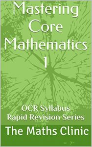Download Mastering Core Mathematics 1: OCR Syllabus Rapid Revision Series (Revision Guide to A-Level Core Maths (OCR)) pdf, epub, ebook