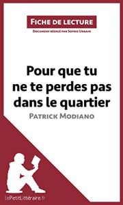 Download Pour que tu ne te perdes pas dans le quartier de Patrick Modiano (Fiche de lecture): Résumé complet et analyse détaillée de l’oeuvre (French Edition) pdf, epub, ebook