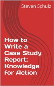 Download How to Write a Case Study Report: Knowledge for Action pdf, epub, ebook