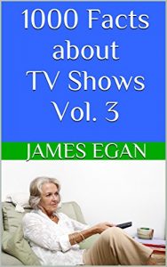 Download 1000 Facts about TV Shows Vol. 3 pdf, epub, ebook