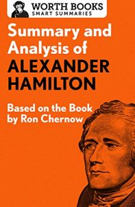 Download Summary and Analysis of Alexander Hamilton: Based on the Book by Ron Chernow pdf, epub, ebook