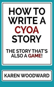 Download How to Write a CYOA Story: The Story That’s Also a Game! pdf, epub, ebook
