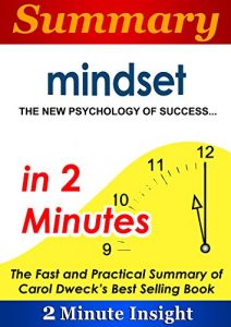Download Summary: Mindset The New Psychology of Success…in 2 Minutes – The Fast and Practical Summary of Carol Dweck’s Best Selling Book pdf, epub, ebook