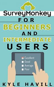 Download SurveyMonkey For Beginners and Intermediate Users pdf, epub, ebook