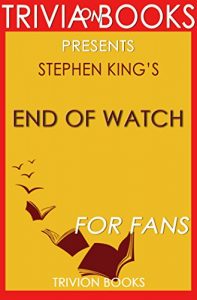 Download Trivia: End of Watch: A Novel By Stephen King (Trivia-On-Books) pdf, epub, ebook
