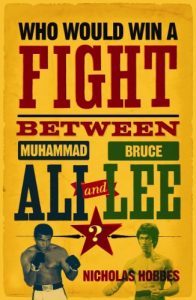 Download Who Would Win a Fight between Muhammad Ali and Bruce Lee?: The Sports Fan’s Book of Answers pdf, epub, ebook