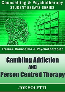 Download Psychology Essay – “Gambling Addiction & Person Centred Therapy”: Gambling Addiction & Limitations of Person Centred Therapy pdf, epub, ebook