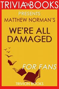 Download Trivia: We’re All Damaged: A Novel By Matthew Norman (Trivia-On-Books) pdf, epub, ebook