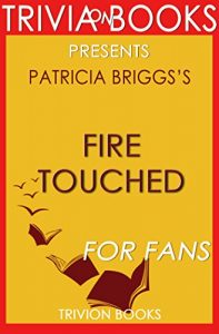 Download Trivia: Fire Touched: A Mercy Thompson By Patricia Briggs (Trivia-On-Books) pdf, epub, ebook