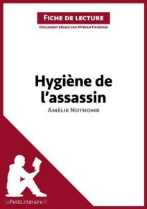 Download Hygiène de l’assassin d’Amélie Nothomb (Fiche de lecture): Résumé complet et analyse détaillée de l’oeuvre (French Edition) pdf, epub, ebook