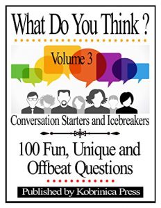 Download What Do You Think? Volume 3: Conversation Starters and Icebreakers pdf, epub, ebook