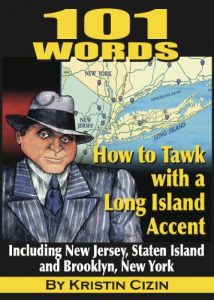 Download 101 Words: How to Tawk with a Long Island Accent Including New Jersey, Staten Island and Brooklyn, New York pdf, epub, ebook
