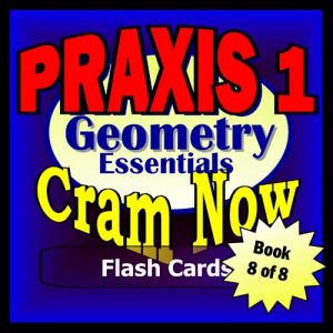 Download PRAXIS I Prep Test GEOMETRY REVIEW Flash Cards–CRAM NOW!–PRAXIS I Exam Review Book & Study Guide (PRAXIS I Cram Now! 8) pdf, epub, ebook