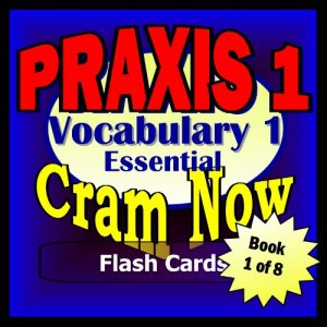 Download PRAXIS I Prep Test ESSENTIAL VOCABULARY Flash Cards–CRAM NOW!–PRAXIS I Exam Review Book & Study Guide (PRAXIS I Cram Now! 1) pdf, epub, ebook