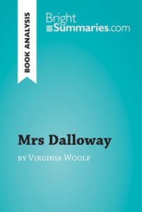 Download Mrs Dalloway by Virginia Woolf (Book Analysis): Detailed Summary, Analysis and Reading Guide (BrightSummaries.com) pdf, epub, ebook