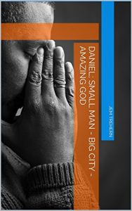 Download Daniel; Small Man – Big City – Amazing God pdf, epub, ebook