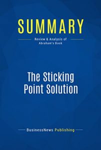 Download Summary: The Sticking Point Solution: Review and Analysis of Abraham’s Book pdf, epub, ebook