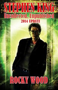 Download Stephen King: Unpublished, Uncollected – 2014 Update: STEPHEN KING: UNCOLLECTED, UNPUBLISHED 2014 UPDATE to the FOURTH REVISED and EXPANDED EDITION! pdf, epub, ebook