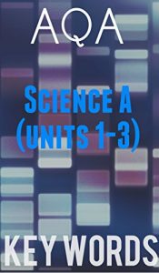 Download AQA Science A Key Words: Units 1-3 (Biology 1, Chemistry 1, Physics 1) pdf, epub, ebook