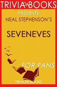 Download Trivia: Seveneves: A Novel By Neal Stephenson (Trivia-On-Books) pdf, epub, ebook