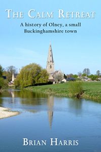 Download The Calm Retreat: A history of Olney, a small  Buckinghamshire town pdf, epub, ebook