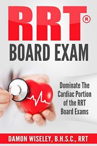 Download RRT Board Exam: Dominate the Hemodynamic and ECG Portion of the Respiratory Therapy Board Exam pdf, epub, ebook