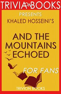 Download Trivia: And the Mountains Echoed by Khaled Hosseini (Trivia-On-Books) pdf, epub, ebook