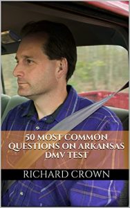 Download Pass Your Arkansas DMV Test Guaranteed! 50 Real Test Questions! Arkansas DMV Practice Test Questions pdf, epub, ebook
