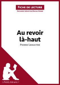 Download Au revoir là-haut de Pierre Lemaitre (Fiche de lecture): Résumé complet et analyse détaillée de l’oeuvre (French Edition) pdf, epub, ebook