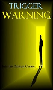 Download TRIGGER WARNING: Into the Darkest Corner pdf, epub, ebook