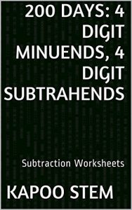 Download 200 Subtraction Worksheets with 4-Digit Minuends, 4-Digit Subtrahends: Math Practice Workbook (200 Days Math Subtraction Series 13) pdf, epub, ebook