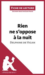 Download Rien ne s’oppose à la nuit de Delphine de Vigan (Fiche de lecture): Résumé complet et analyse détaillée de l’oeuvre (French Edition) pdf, epub, ebook