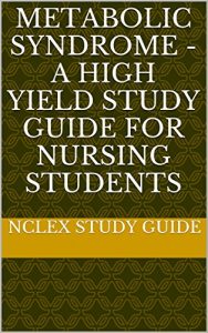 Download Metabolic Syndrome – A High Yield Study Guide For Nursing Students pdf, epub, ebook