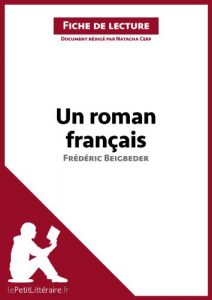Download Un roman français de Frédéric Beigbeder (Fiche de lecture): Résumé complet et analyse détaillée de l’oeuvre (French Edition) pdf, epub, ebook
