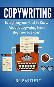 Download Copywriting: Everything You Need To Know About Copywriting From Beginner To Expert (Copywriting, Creative Writing) pdf, epub, ebook