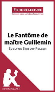 Download Le Fantôme de Maître Guillemin d’Évelyne Brisou-Pellen: Résumé complet et analyse détaillée de l’oeuvre (Fiche de lecture) (French Edition) pdf, epub, ebook