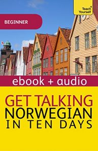 Download Get Talking Norwegian in Ten Days: Enhanced Edition (Teach Yourself Audio eBooks) pdf, epub, ebook