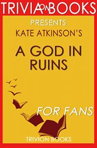 Download Trivia: A God in Ruins by Kate Atkinson (Trivia-On-Books) pdf, epub, ebook
