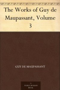 Download The Works of Guy de Maupassant, Volume 3 pdf, epub, ebook