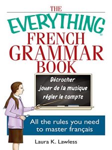 Download The Everything French Grammar Book: All the Rules You Need to Master Français (Everything®) pdf, epub, ebook