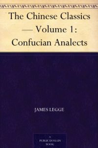Download The Chinese Classics – Volume 1: Confucian Analects pdf, epub, ebook