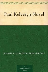 Download Paul Kelver, a Novel pdf, epub, ebook