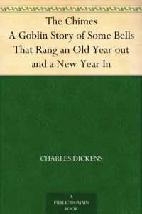 Download The Chimes A Goblin Story of Some Bells That Rang an Old Year out and a New Year In pdf, epub, ebook