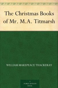 Download The Christmas Books of Mr. M.A. Titmarsh pdf, epub, ebook