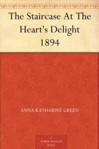 Download The Staircase At The Heart’s Delight 1894 pdf, epub, ebook