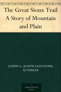 Download The Great Sioux Trail A Story of Mountain and Plain pdf, epub, ebook