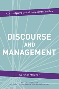 Download Discourse and Management: Critical Perspectives Through the Language Lens (The Palgrave Critical Management Studies Series) pdf, epub, ebook