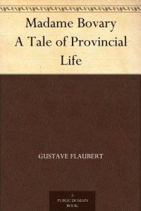 Download Madame Bovary A Tale of Provincial Life pdf, epub, ebook