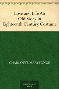 Download Love and Life An Old Story in Eighteenth Century Costume pdf, epub, ebook